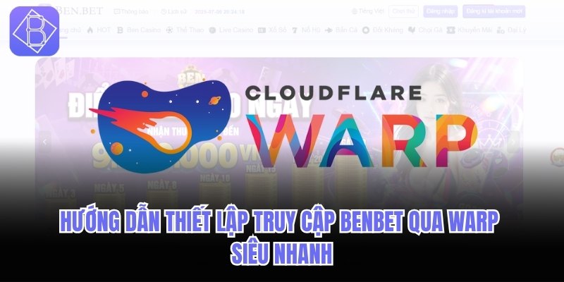 Truy cập BENBET qua WARP
